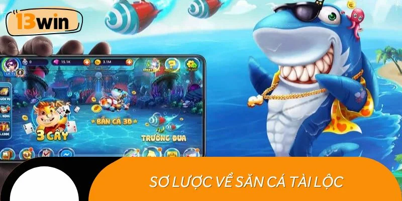 Sơ lược về săn cá Tài Lộc