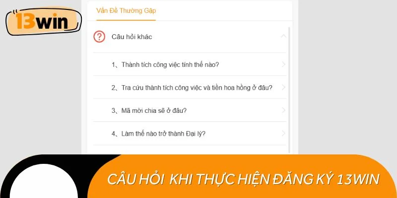 Các câu hỏi hay gặp khi thực hiện thao tác đăng ký 13WIN