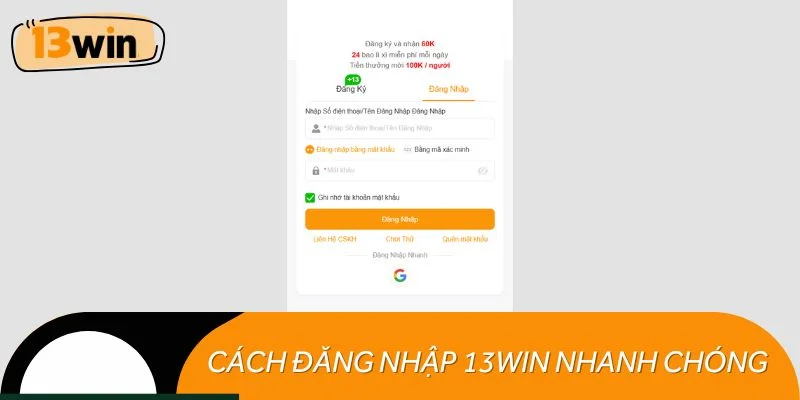 Cách đăng nhập 13WIN nhanh chóng chỉ trong 1 phút