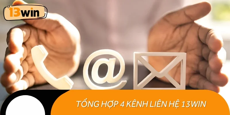 Tổng hợp kênh liên hệ 13WIN hiện có