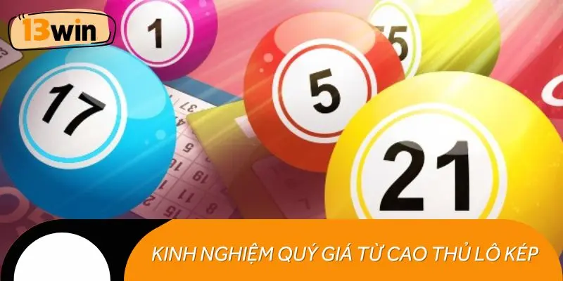 Những kinh nghiệm quý giá từ cao thủ lô kép