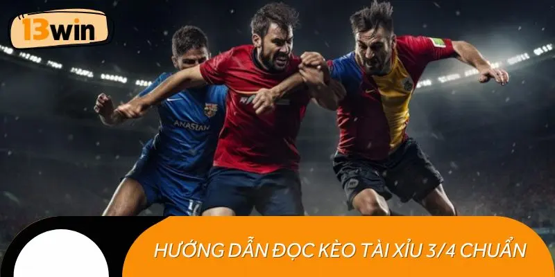 Hướng dẫn đọc kèo tài xỉu 3/4 chuẩn xác 2025