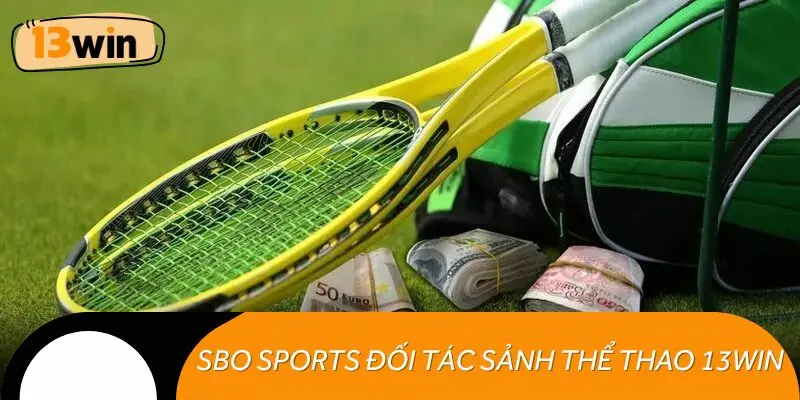 SBO Sports đối tác sảnh thể thao 13WIN với đa dạng kèo cược
