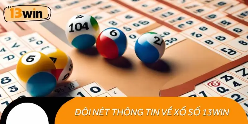 Đôi nét thông tin về xổ số 13WIN
