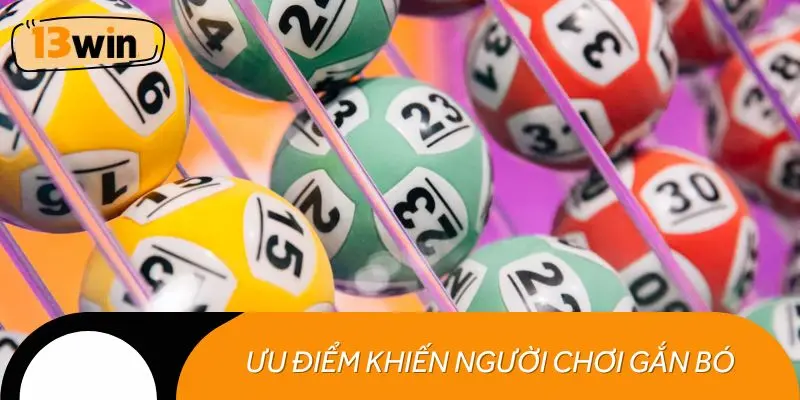 Ưu điểm vượt trội khiến người chơi gắn bó với xổ số 13WIN